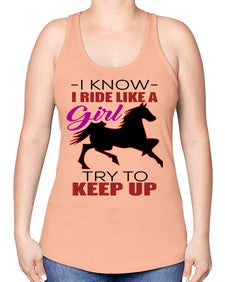 i kno i ride like a girl try to keep up - horse -Racerback Tank