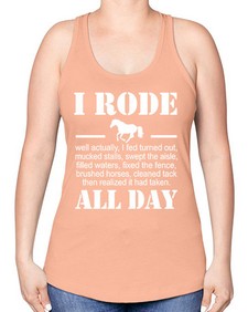i rode my horse all day - horse -Racerback Tank