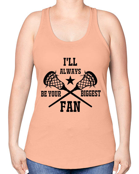 i'll always be your biggest fan 10# - lacrosse -Racerback Tank