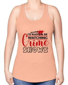 id rather be watching crime shows 616# - true crime -Racerback Tank