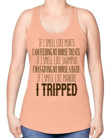 if i smell like mints i am feeding my horse treats - horse -Racerback Tank