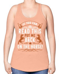 if you can read this put me back on the horse Style 37# - horse -Racerback Tank