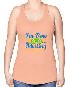 im done adulting game on 27# - video games -Racerback Tank