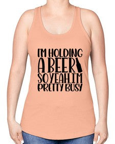 im holding a beer so yeah 1191# - beer -Racerback Tank