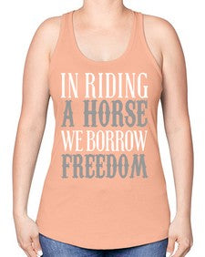 in riding a horse we borrow freedom - horse -Racerback Tank
