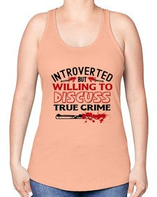 introverted but willing to discuss true crime 666# - true crime -Racerback Tank