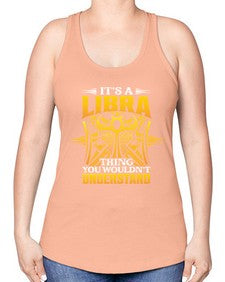 its a Libra thinggraphic 268# - libra -Racerback Tank