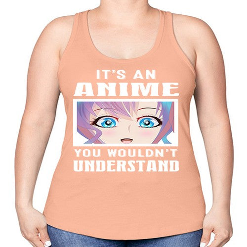 its an anime you wouldnt understand251# - anime -Racerback Tank