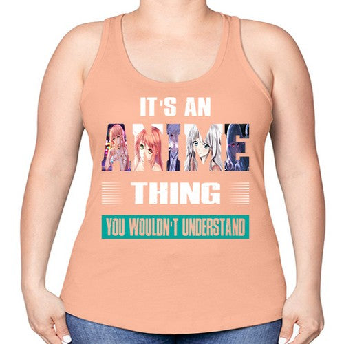 its an thing you wouldnt understand252# - anime -Racerback Tank