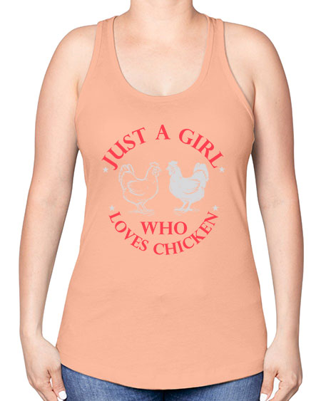 just a girl who loves chicken Style 3# - chicken -Racerback Tank
