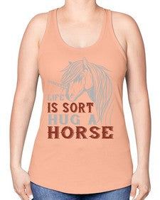 life is sort hug a horse Style 28# - horse -Racerback Tank