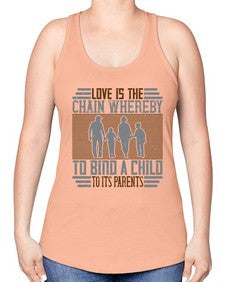 love is the chain whereby to bind a child to its parents 386# - parents day -Racerback Tank