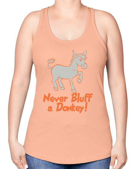 never bluff a donkey Style 2# - donkey -Racerback Tank