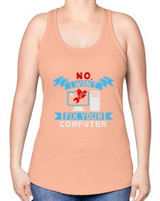 no i wont fix your computer 20# - computer -Racerback Tank