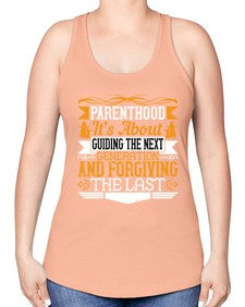 parenthoodits about guiding the next generation and forgiving the last 529# - parents day -Racerback Tank
