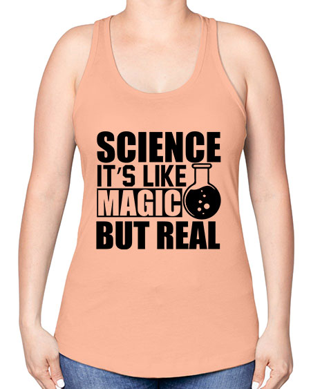 science it s like magic but real 84# - general science -Racerback Tank