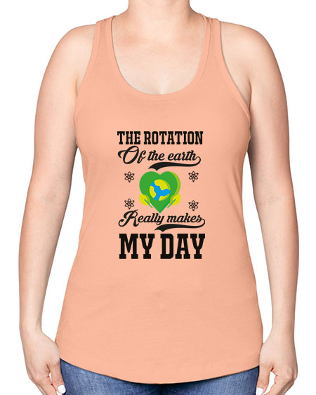 the rotation of the earth really makes my day 13# - nature -Racerback Tank