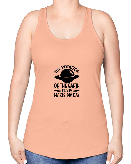 the rotation of the earth really makes my day 5# - nature -Racerback Tank