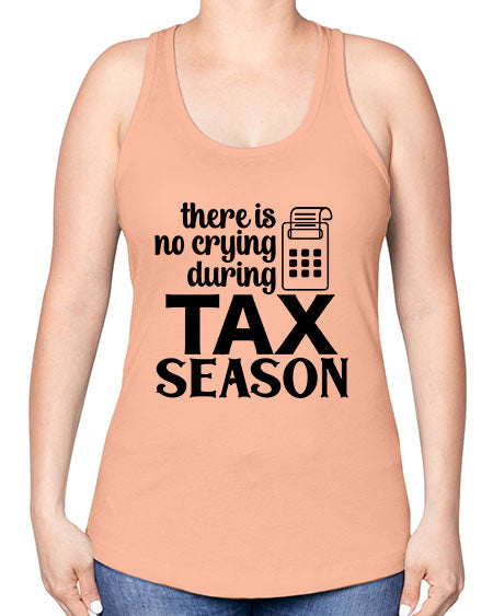 there is no crying during tax season 1540# - accountant -Racerback Tank