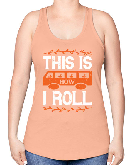 this is how i roll Style 1543# - Bus Driver -Racerback Tank