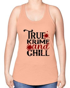 true krime and chill 1189# - true crime -Racerback Tank