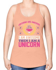 unicorns are awesome i am awesome then i am a unicorn 518# - unicorn -Racerback Tank
