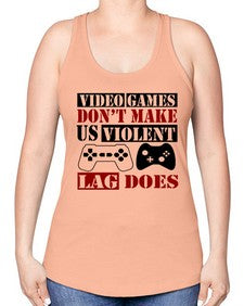 video games dont make us violent lag does 161# - video games -Racerback Tank