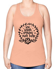 we wear crouwns over here 1217# - sarcastic -Racerback Tank