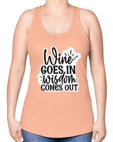 wine goes in wisdom comes out 1250# - funny -Racerback Tank