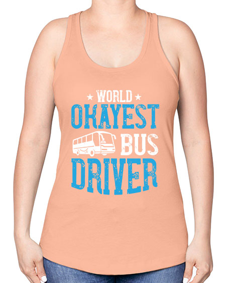 world okayest bus driver Style 1655# - Bus Driver -Racerback Tank