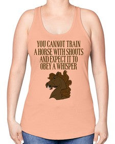 you cannot train a horse with shouts - horse -Racerback Tank