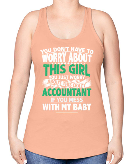 you dont have to worry about accountant 1684# - accountant -Racerback Tank