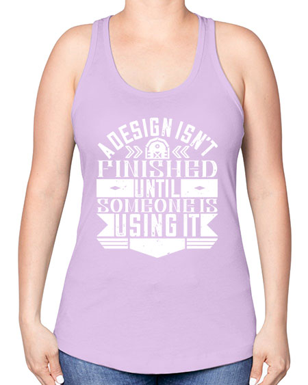 A design isnt finished until someone is using it Style 8# - architect -Racerback Tank