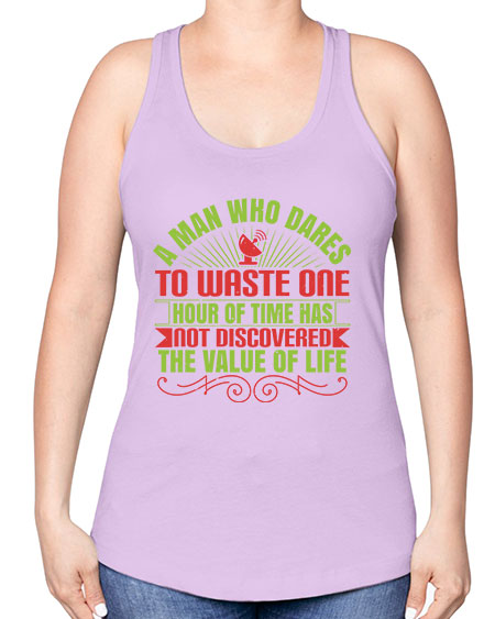 A man who dares to waste one hour of time has not discovered the value of life 331# - general science -Racerback Tank