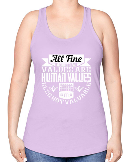 All fine architectural values are human values else not valuable Style 34# - architect -Racerback Tank