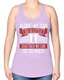Alone we can do so little together we can do so much Style 37# - volunteer -Racerback Tank