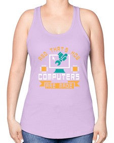 And thats how computers are made 43# - computer -Racerback Tank