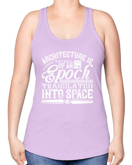 Architecture is the will of an epoch translated into space Style 50# - architect -Racerback Tank