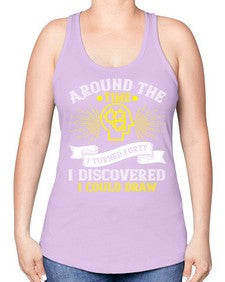 Around the time I turned forty I discovered I could draw Style 39# - Self awareness -Racerback Tank