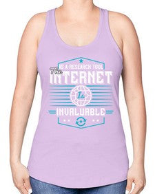 As a research tool the internet is invaluable 33# - internet -Racerback Tank