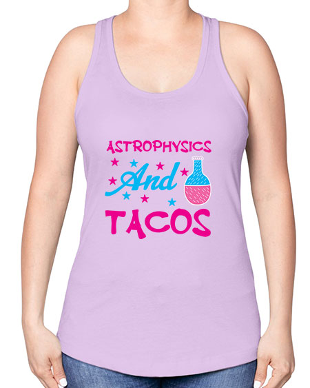 AstrophysicsandTacosScience tshirt design AstrophysicsandTacos Sciencetshirtdesign 290# - general science -Racerback Tank