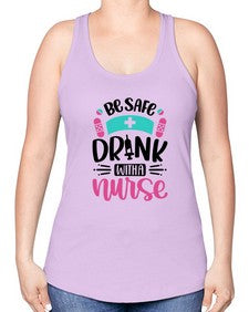 Be Safe Drink With a Nurse Style Style 601# - nurse -Racerback Tank