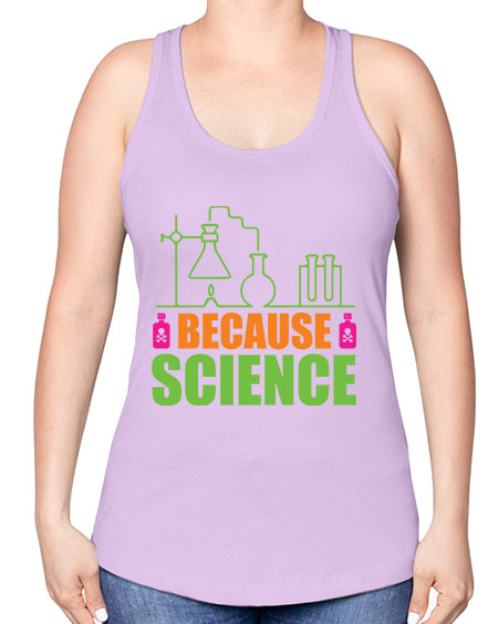 Because Science 288# - general science -Racerback Tank