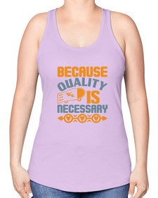 Because quality is Necessary Style 65# - cleaner -Racerback Tank