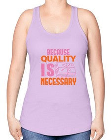 Because quality is Necessary Style 66# - cleaner -Racerback Tank