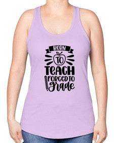 Born To Teach Forced To Grade Style 637# - teacher -Racerback Tank