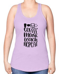 Coffee Mask Teach Repeat Style 660# - teacher -Racerback Tank