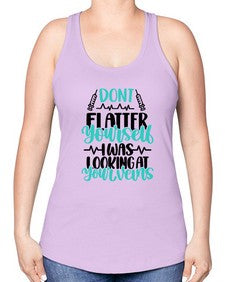 Dont Flatter Yourself I Was Looking At Your Veins Style Style 715# - nurse -Racerback Tank