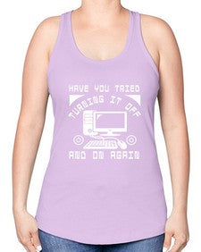 Have you tried turning it off and on again 45# - computer -Racerback Tank