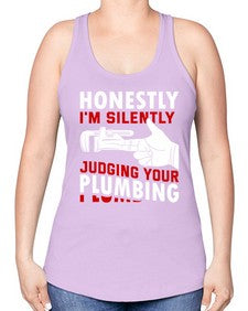 Honestly I am silently judging your plumbing840# - plumber -Racerback Tank